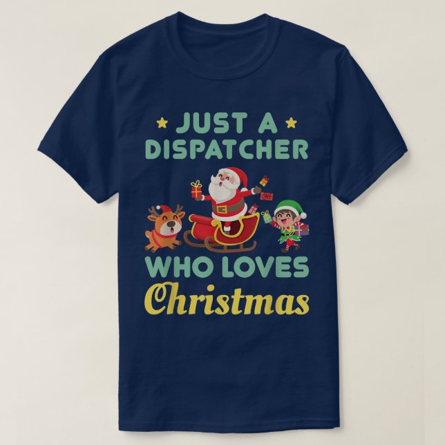 Just a Dispatcher Who Loves Christmas Cute Holiday T-Shirt (Design Front)