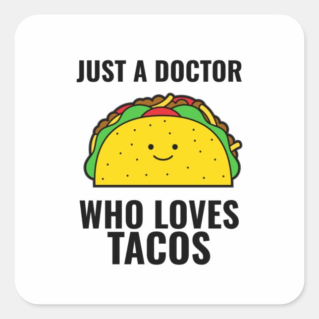 Just a doctor who loves tacos funny tacos Mexican Square Sticker (Front)