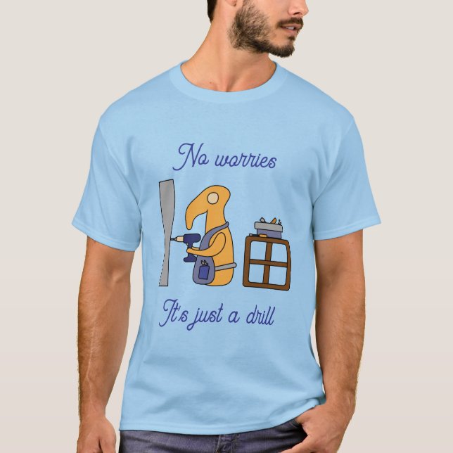 Just a drill  T-Shirt (Front)