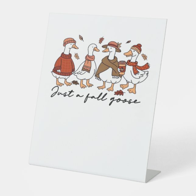 Just a Fall Goose Oversized T-Shirt Pedestal Sign (Front)
