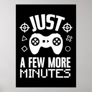 Just A Few More Minute, Funny Gaming, Gamer Poster