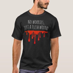 Just a Flesh Wound T-Shirt