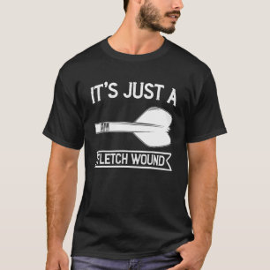 Just A Fletch Wound Archery Traditional Arrow Hunt T-Shirt