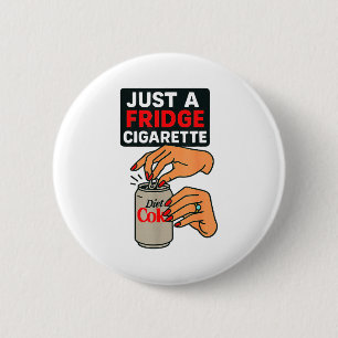 Just A Fridge Cigarette Funny Hand Design Cool Cos 6 Cm Round Badge