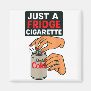 Just A Fridge Cigarette Funny Hand Design Cool Cos Magnet