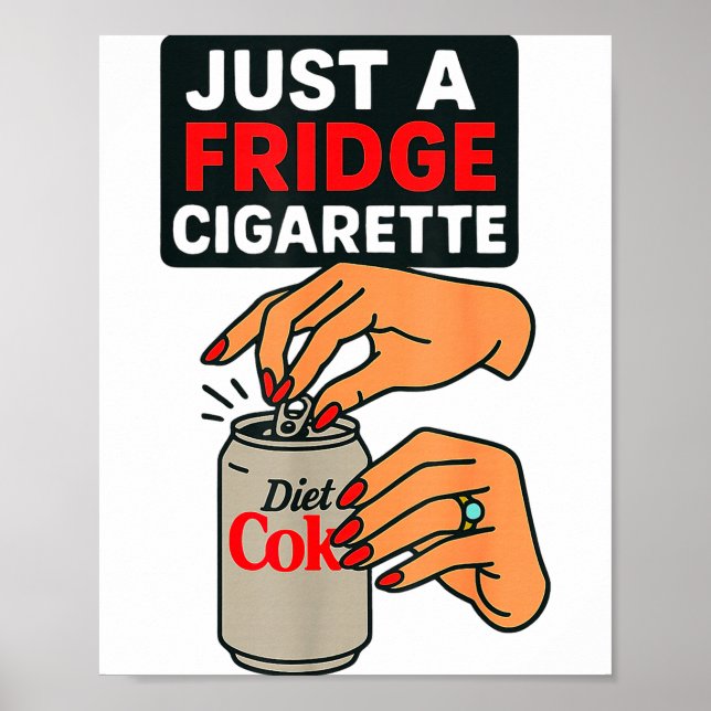 Just A Fridge Cigarette Funny Hand Design Cool Cos Poster (Front)