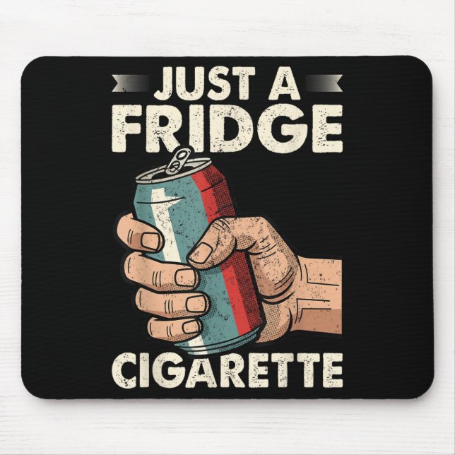 Just A Fridge Cigarette Funny Sarcastic Humour  Mouse Mat (Front)