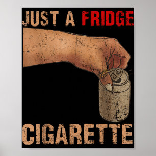 Just A Fridge Cigarette Just A Fridge Cigarette _1 Poster