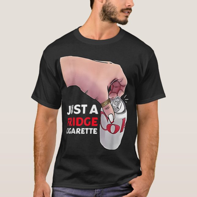 Just A Fridge Cigarette T-Shirt (Front)