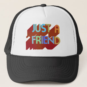 Just A Friend Trucker Hat