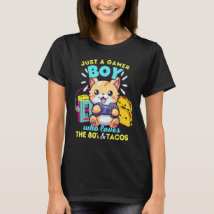 Just A Gamer Boy Who Loves Cats Tacos & The 80s T-Shirt
