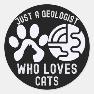 Just a Geologist Who Loves Cats Classic Round Sticker