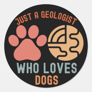 Just a Geologist Who Loves Dogs Classic Round Sticker