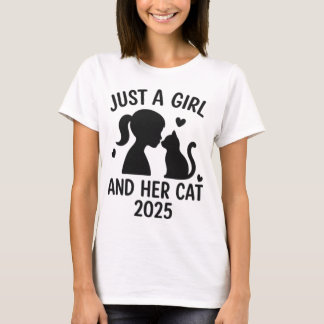 Just a Girl and Her Cat 2025 Cat Lover Pet Owner  T-Shirt