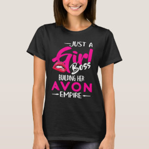 Just A Girl Boss Building Her Avon Empire T-Shirt