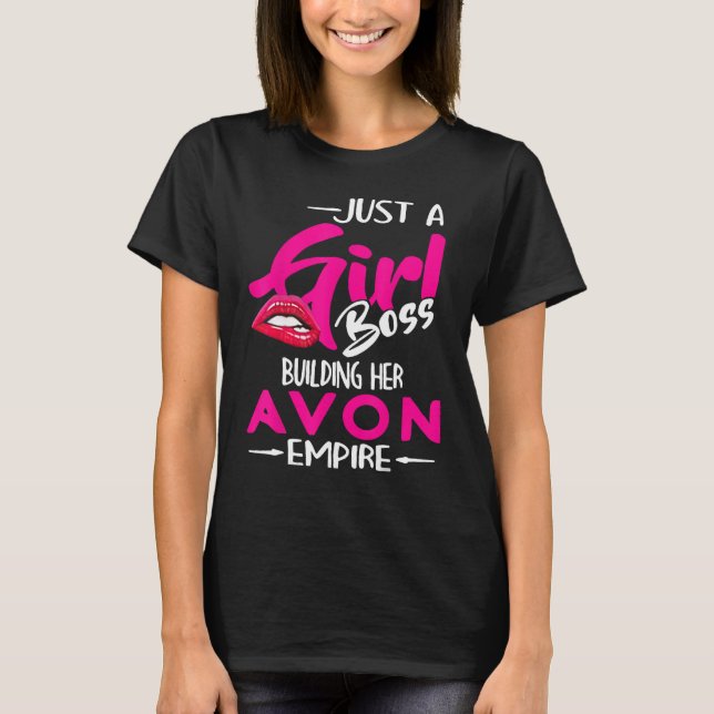 Just A Girl Boss Building Her Avon Empire T-Shirt (Front)