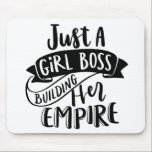 Just A Girl Boss Building Her Empire mouse pad<br><div class="desc">Every woman needs a little moral support and encouragement as she makes her way thru life. Women need to help one another no matter their race, religion or social status. We are meant to stand together, to offer a helping hand to one another, share our knowledge and rise together. This...</div>