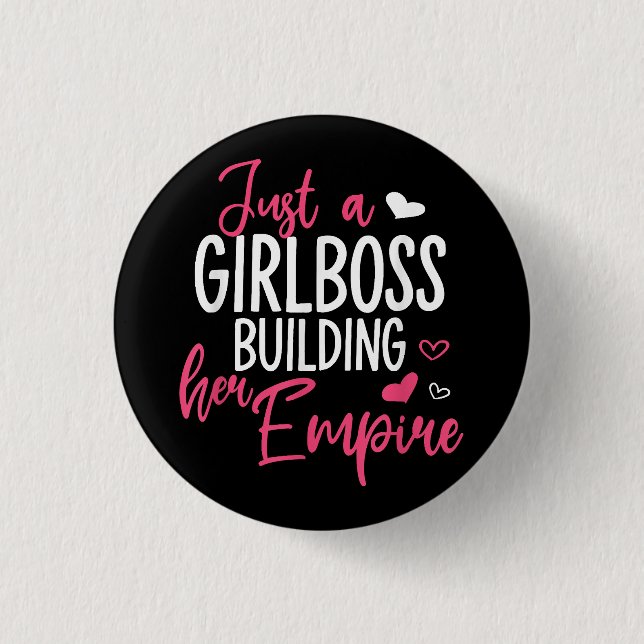 Just a girl boss building her empire women inspiri 3 cm round badge (Front)
