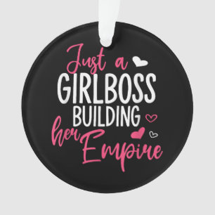 Just a girl boss building her empire women inspiri ornament