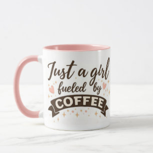 Just a girl fueled by coffee Mug