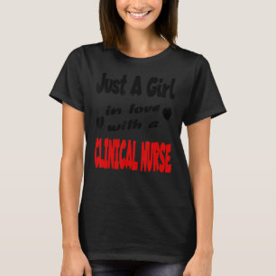Just A Girl In Love With A Clinical Nurse T-Shirt
