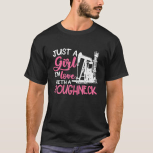 Just A Girl In Love With A Roughneck T Shirt