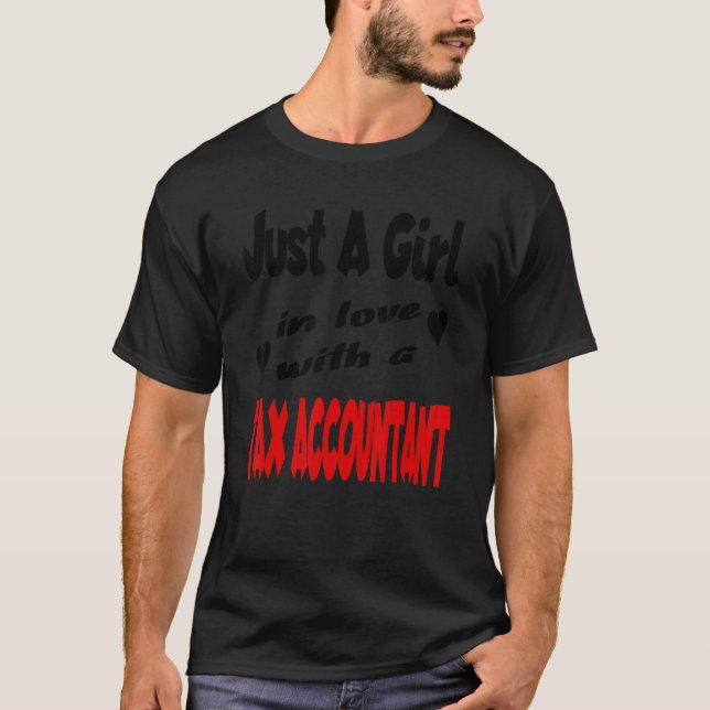 Just A Girl In Love With A Tax Accountant T-Shirt (Front)