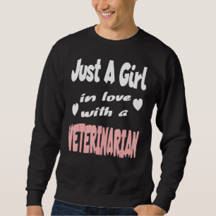 Just A Girl In Love With A Veterinarian 1 Sweatshirt