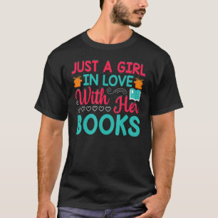 Just A Girl In Love With Books Bookworm Book T-Shirt