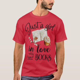 Just A Girl in Love With Her Books Funny Reading B T-Shirt