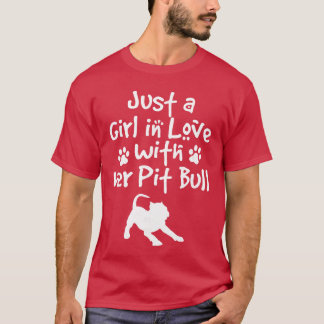 Just A Girl In Love With Her Pit Bull Pittie Dog L T-Shirt