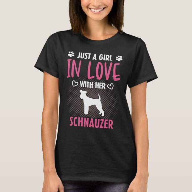 Just A Girl In Love With Her Schnauzer  Schnauzer  T-Shirt (Front)