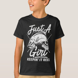 Just A Girl Keeping It Reel Funny Fishing Saying W T-Shirt