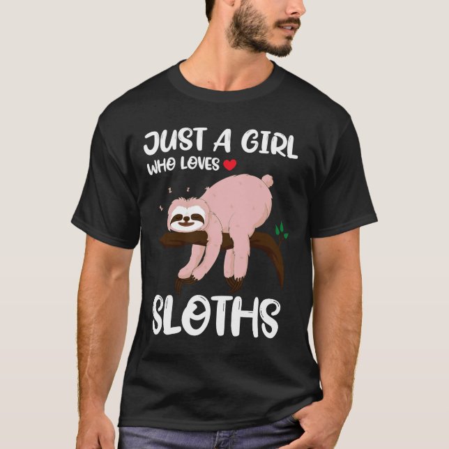 Just A Girl Lazy Sloth Funny Cute Idea For Girls K T-Shirt (Front)