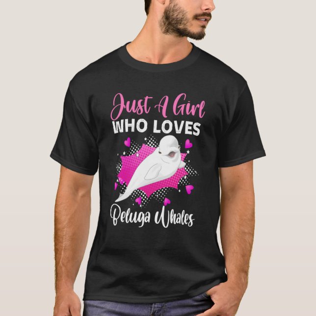 Just A Girl Loves Beluga Whale Animal Beluga Whale T-Shirt (Front)