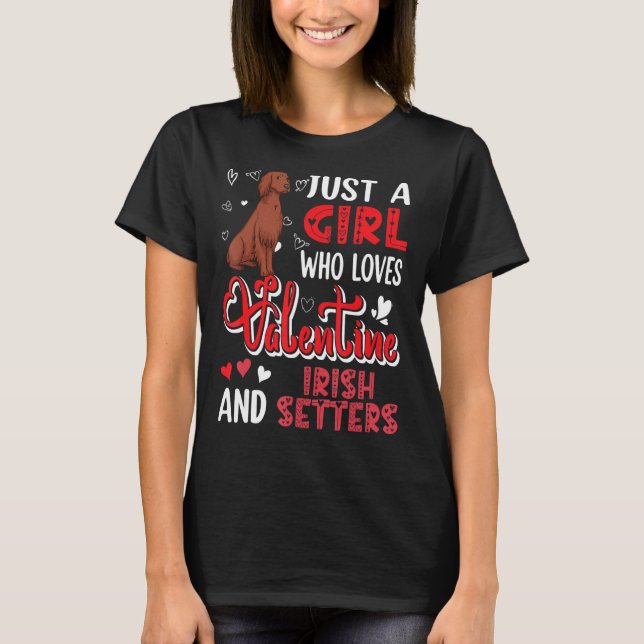 Just A Girl Loves Valentine And Irish Setters Cute T-Shirt (Front)