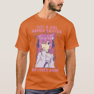 Just A Girl Named Kristen Who Loves Anime Personal T-Shirt