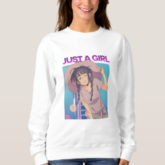 Just a girl sweatshirt