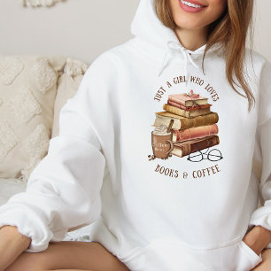 Just A Girl That Loves Books and Coffee Hoodie