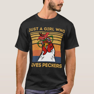 Just A Girl That Loves Peckers Funny Chicken T-Shirt