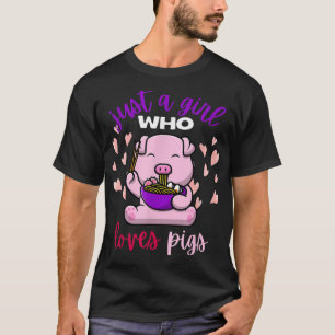 Just a Girl That Loves Pigs Cute Pig Eating Ramen T-Shirt