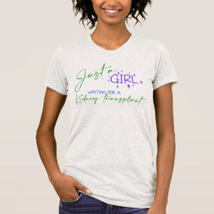 Just a Girl Waiting for a Kidney Transplant T-Shirt