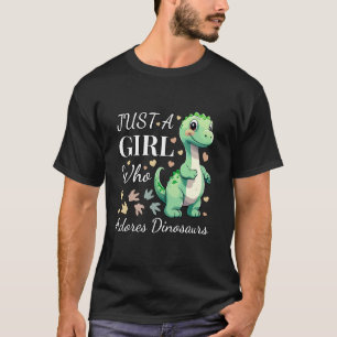 Just A Girl Who Adores Dinosaurs, Girls Love Cute T-Shirt