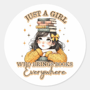 Just a Girl Who Brings Books Everywhere  Classic Round Sticker