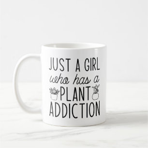 Just A Girl Who Has A Plant Addiction Coffee Mug