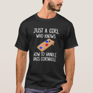 Just A Girl Who Knows How To Handle Bags Cornhole  T-Shirt