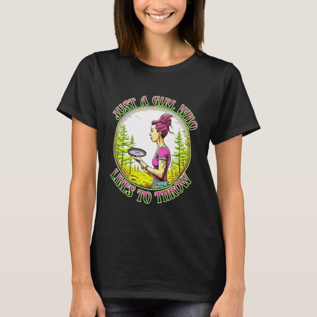 Just a Girl Who Likes to Throw | Disc Golf  T-Shirt (Front)