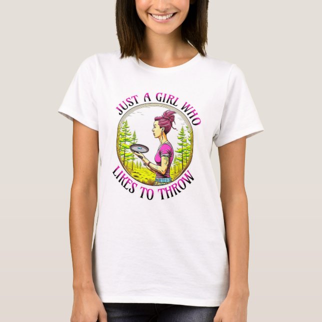 Just a Girl Who Likes to Throw | Disc Golf  T-Shirt (Front)