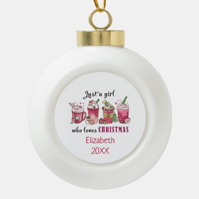 Just a Girl Who Love Christmas Coffee Fun Trendy  Ceramic Ball Christmas Ornament (Front)