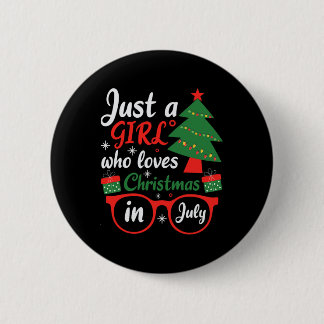 Just A Girl Who Love Christmas In July  6 Cm Round Badge